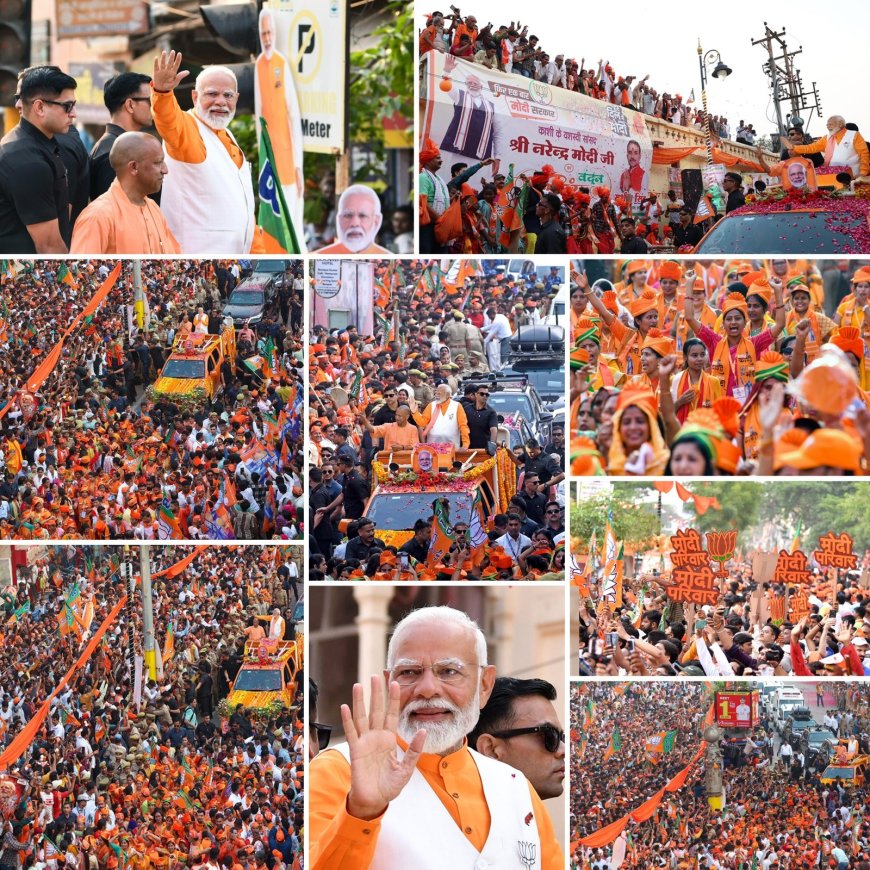 PM Modi Mega Road Show:वाराणसी नामांकन के पूर्व  नरेंद्र मोदी का मेगा रोड शो उमड़ा जनसैलाब